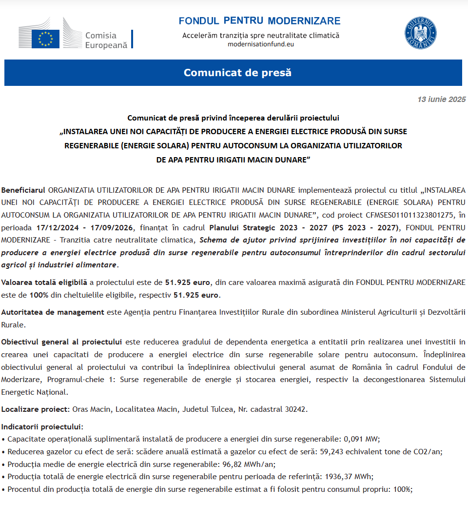 Comunicat de presă privind începerea derulării proiectului „INSTALAREA UNEI NOI CAPACITĂŢI DE PRODUCERE A ENERGIEI ELECTRICE PRODUSĂ DIN SURSE REGENERABILE (ENERGIE SOLARA) PENTRU AUTOCONSUM LA ORGANIZATIA UTILIZATORILOR DE APA PENTRU IRIGATII MACIN DUNARE”