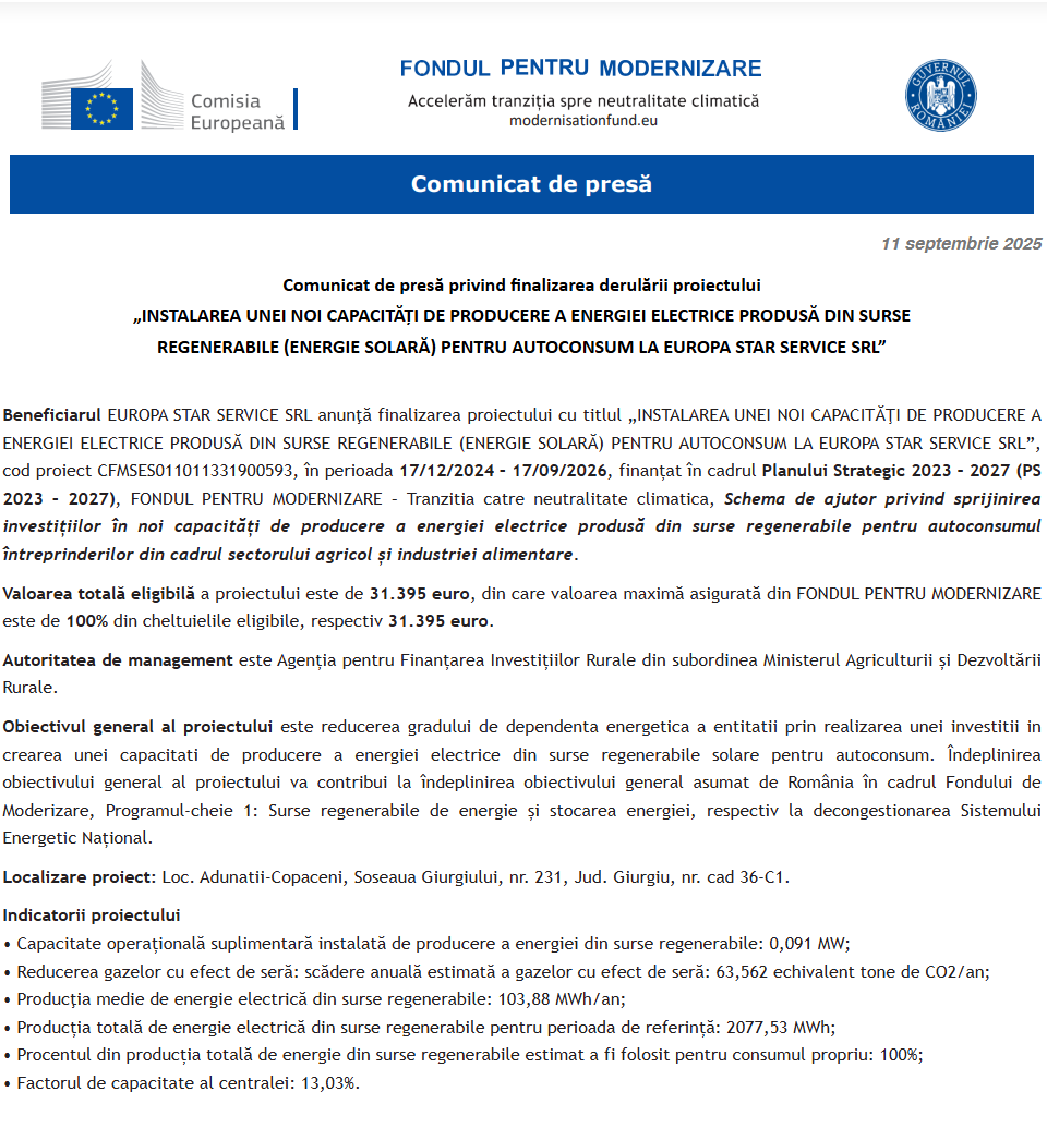 Comunicat de presă privind finalizarea derulării proiectului „INSTALAREA UNEI NOI CAPACITĂŢI DE PRODUCERE A ENERGIEI ELECTRICE PRODUSĂ DIN SURSE REGENERABILE (ENERGIE SOLARĂ) PENTRU AUTOCONSUM LA EUROPA STAR SERVICE SRL”
