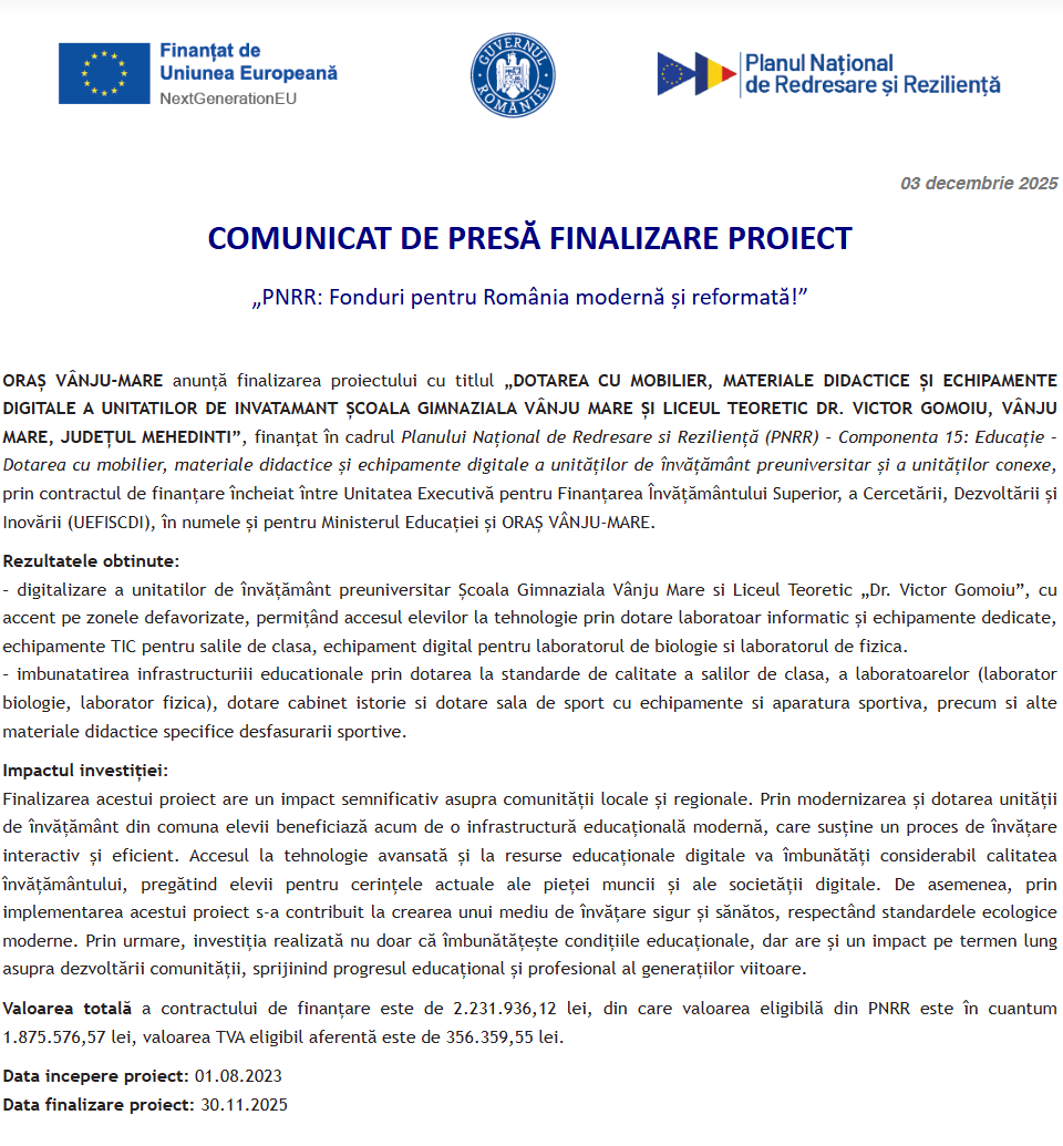 Comunicat de presă privind finalizarea derulării proiectului „DOTAREA CU MOBILIER, MATERIALE DIDACTICE ȘI ECHIPAMENTE DIGITALE A UNITATILOR DE INVATAMANT ȘCOALA GIMNAZIALA VÂNJU MARE ȘI LICEUL TEORETIC DR. VICTOR GOMOIU, VÂNJU MARE, JUDEȚUL MEHEDINTI”