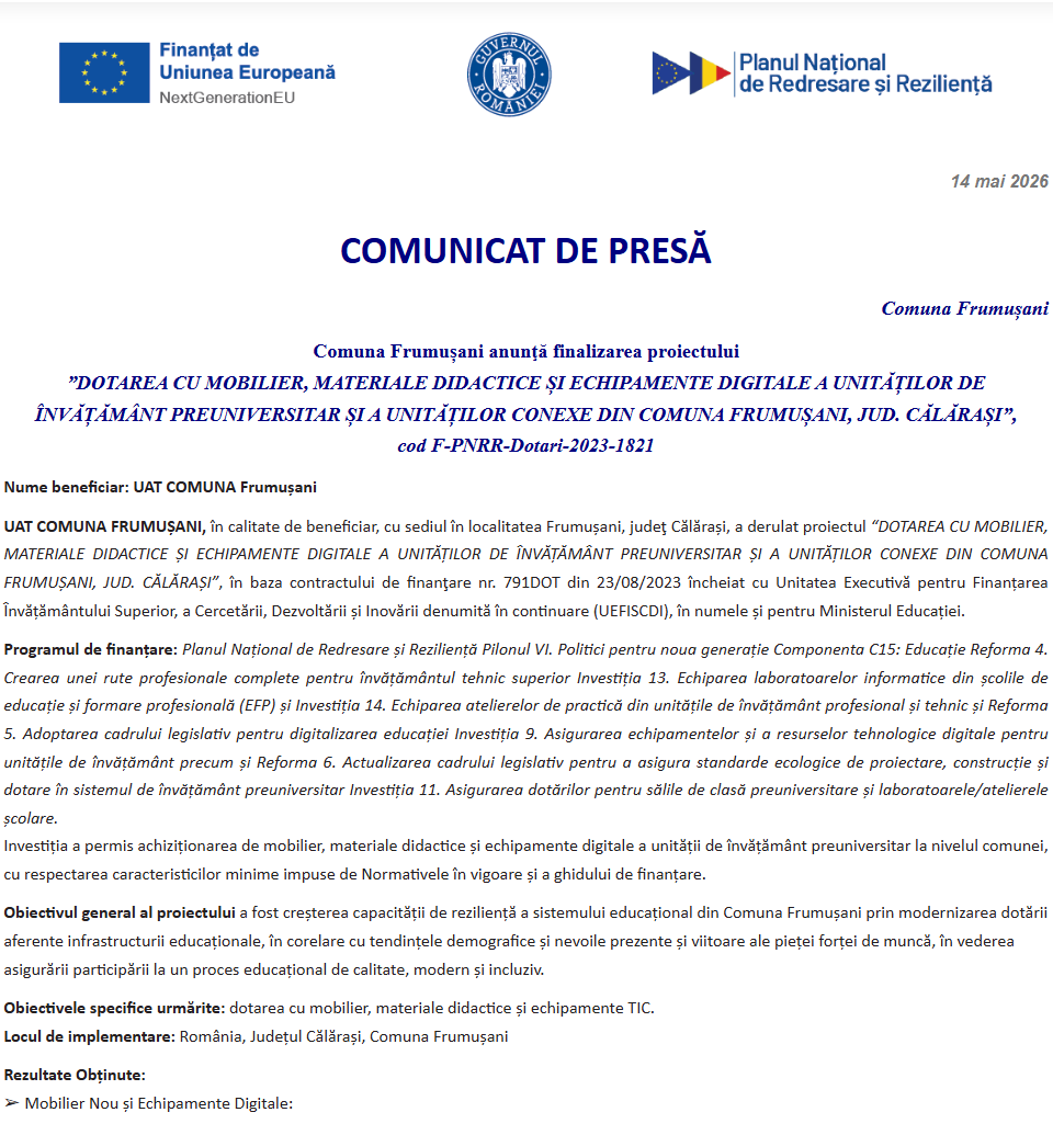 Comunicat de presă privind finalizarea derulării proiectului ”DOTAREA CU MOBILIER, MATERIALE DIDACTICE ȘI ECHIPAMENTE DIGITALE A UNITĂȚILOR DE ÎNVĂȚĂMÂNT PREUNIVERSITAR ȘI A UNITĂȚILOR CONEXE DIN COMUNA FRUMUȘANI, JUD. CĂLĂRAȘI”, cod F-PNRR-Dotari-2023-1821